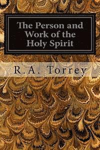 bokomslag The Person and Work of the Holy Spirit: As RevealedIn the Scriptures and In Personal Experience