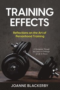 bokomslag Training Effects: Reflections On The Art of Personhood Training