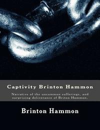 bokomslag Captivity Brinton Hammon: Narrative of the uncommon sufferings, and surprizing deliverance of Briton Hammon,