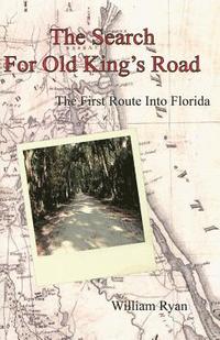 bokomslag The Search For Old King's Road: The First Route Into Florida