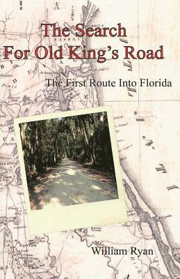 The Search For Old King's Road: The First Route Into Florida 1