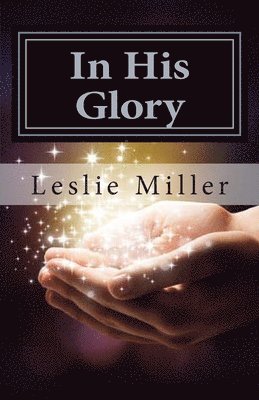 In His Glory, A Book of Miracles 1