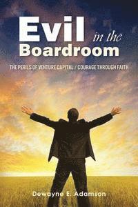 Evil in the Boardroom: The Perils of Venture Capital / Courage through Faith 1