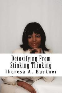 bokomslag Detoxifying From Stinking Thinking: Change Your Mind and Change Your Life