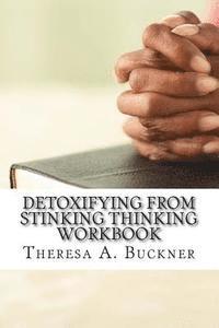 bokomslag Detoxifying From Stinking Thinking: Change Your Mind and Change Your Life Workbook