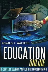 Ronald J. Walters - Education Online: Discover e-Degrees and Further Your Education via The Internet, Häftad