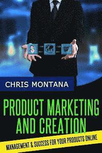 bokomslag Product Marketing and Creation: Management and Success for Your Products Online