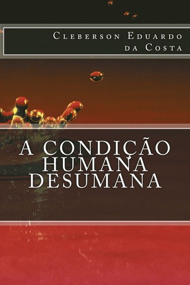 bokomslag A condicao Humana Desumana