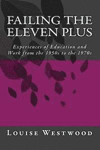 bokomslag Failing the eleven plus: Experiences of Education and Work from the 1950s to the 1970s