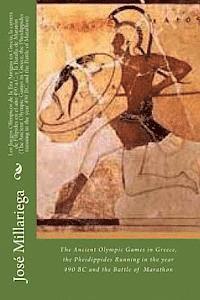 bokomslag Los Juegos Olímpicos de la Era Antigua en Grecia, la carrera de Filípides en el año 490 a.C. y la Batalla de Maratón (The Ancient Olympic Games in Gre