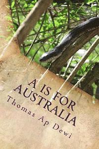 bokomslag A Is For Australia: The essential A to Z guide to the culture, customs, people and places on the world's deadliest continent.