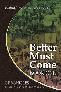 Elton Elombe Mottley - Better Must Come: Book One, Häftad