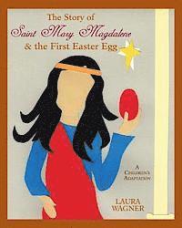 Laura Wagner - The Story of Saint Mary Magdalene: & the First Easter Egg, Häftad