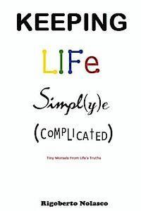 bokomslag Keeping Life Simpl(y)e (Complicated): Tiny Morsels From Life's Truths