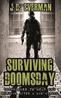 bokomslag Surviving Doomsday: Techniques to Help You Survive After a Bio Attack