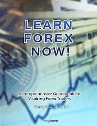 Frank Paul - Learn Forex Now!: A Comprehensive Guidebook for Aspiring Forex Traders, Häftad