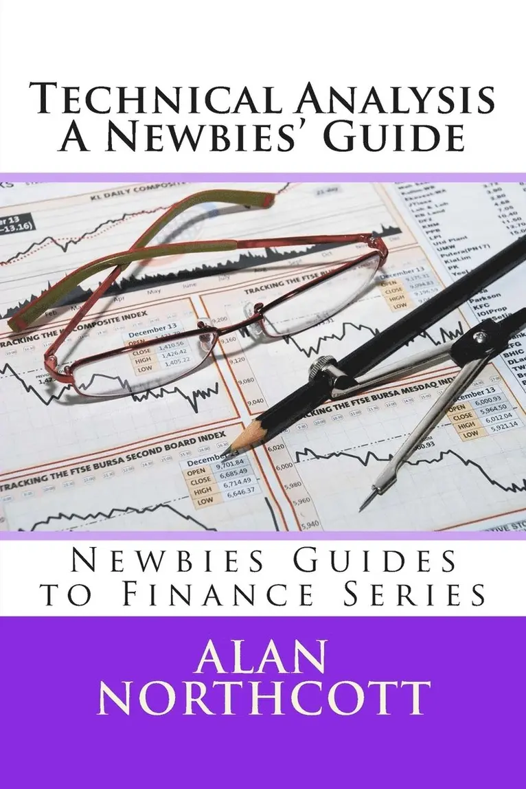 Alan Northcott - Technical Analysis A Newbies' Guide, Häftad. Tillgänglighet: Lägg i varukorg