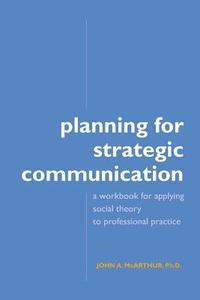 bokomslag Planning for Strategic Communication: A workbook for applying social theory to professional practice