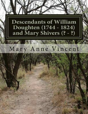 Descendants of William Doughten (1744 - 1824) and Mary Shivers (? - ?) 1