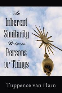 An Inherent Similarity Between Persons or Things 1