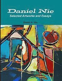 Daniel A. Nie - Daniel Nie: Selected Artworks and Essays, Häftad
