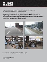 Highway-Runoff Quality, and Treatment Efficiencies of a Hydrodynamic-Settling Device and a Stormwater-Filtration Device in Milwaukee, Wisconsin 1