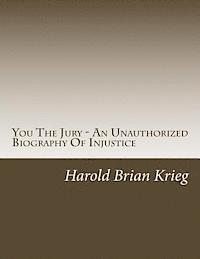 bokomslag You The Jury - An Unauthorized Biography Of Injustice