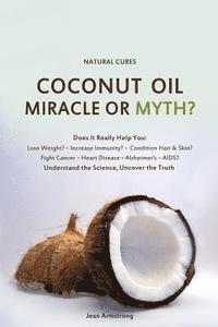 Veronica Childs, Jean Armstrong - Coconut Oil Miracle or Myth?: Understand the Science, Uncover the Truth, Häftad. Tillgänglighet: Lägg i varukorg