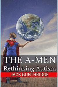 The A-Men: Rethinking Autism