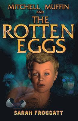 bokomslag Rotten Eggs: Mitchell Muffin & The Rotten Eggs