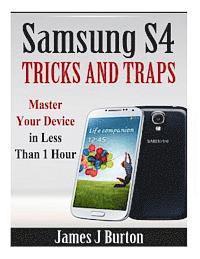 bokomslag Samsung S4 Tricks and Traps: Master Your Device in Less Than 1 Hour