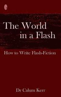 bokomslag The World in a Flash: How to Write Flash-Fiction
