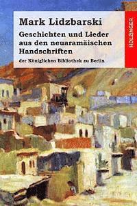 bokomslag Geschichten und Lieder aus den neuaramäischen Handschriften der Königlichen Bibliothek zu Berlin