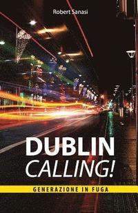 bokomslag Dublin Calling!: Generazione in fuga