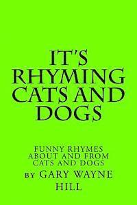 bokomslag It's Rhyming Cats And Dogs: Funny Rhymes About And From Cats And Dogs