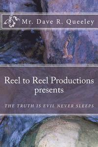 bokomslag Reel to Reel Productions presents: The Truth Is Evil Never Sleeps