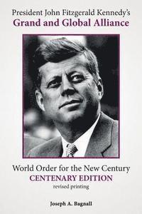 bokomslag President John Fitzgerald Kennedy's Grand and Global Alliance: World Order for the New Century