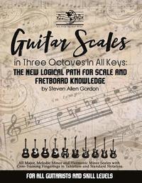 bokomslag Guitar Scales in Three Octaves in All Keys: The New, Logical Path for Scale and Fretboard Knowledge