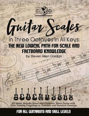 bokomslag Guitar Scales in Three Octaves in All Keys: The New, Logical Path for Scale and Fretboard Knowledge