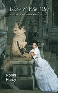 Nicole of Prie Mer: Book One of the Latter Annals of Lystra