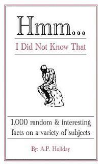 Ap Holiday - Hmm...I Did Not Know That: 1,000 random & interesting facts on a variety of subjects, Häftad