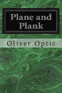 bokomslag Plane and Plank: Or, the Mishaps of a Mechanic