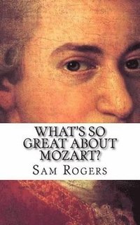 bokomslag What's So Great About Mozart?