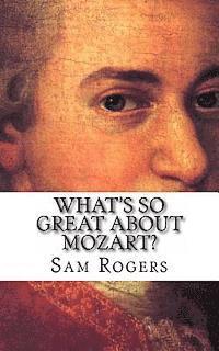 bokomslag What's So Great About Mozart?: A Biography of Wolfgang Amadeus Mozart Just for Kids!