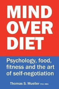 bokomslag Mind Over Diet: Psychology, food, fitness and the art of self-negotiation