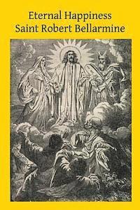 Saint Robert Bellarmine, Brother Hermenegild Tosf - Eternal Happiness, Häftad