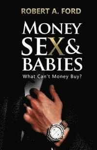 bokomslag Money Sex & Babies: What Can't Money Buy?