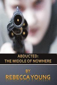 bokomslag Abducted: The Middle of Nowhere