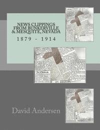 News Clippings from Bunkerville & Mesquite, Nevada: 1879 - 1914 1