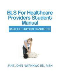bokomslag BLS for Healthcare Providers Student Manual: Basic Life Support Handbook